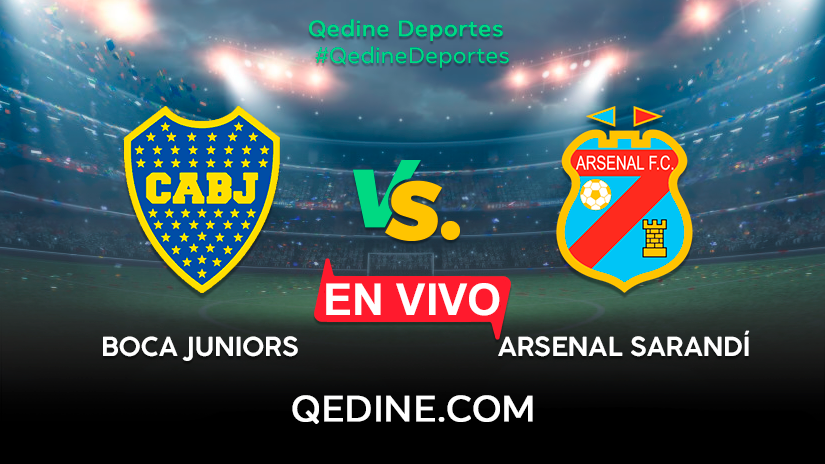 Boca Juniors Vs. Arsenal Sarandí EN VIVO: Pronóstico, Horarios Y